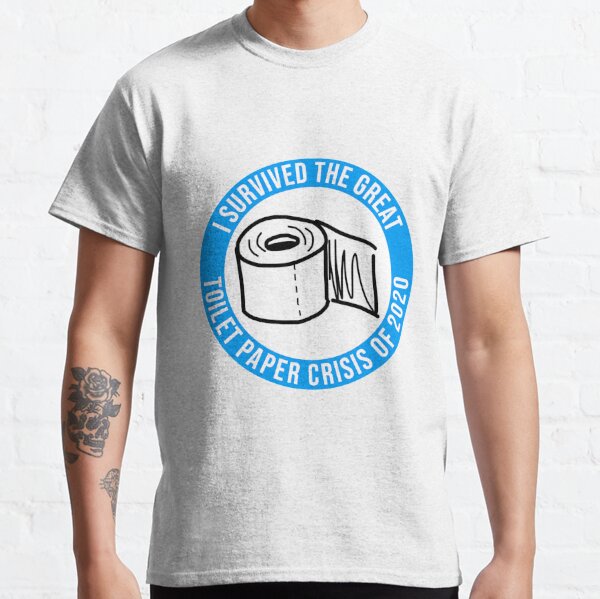 I Survived The Great Toilet Paper Crisis of 2020 CERULEAN Classic T-Shirt