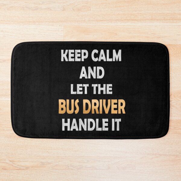 Item preview, Keep Calm And Let The Bus Driver Handle It - Funny Driving product designed and sold by Grabitees.