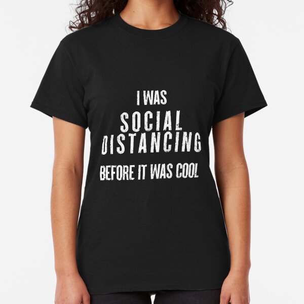 Social distancing, quarantine, quarantine shirt, social distancing shirt, introvert shirt, work from home, wfh shirt, wash your hands Funny Quarantine Bday Shirt Coronavirus Covid-19 Slim Fit T-Shirt Classic T-Shirt