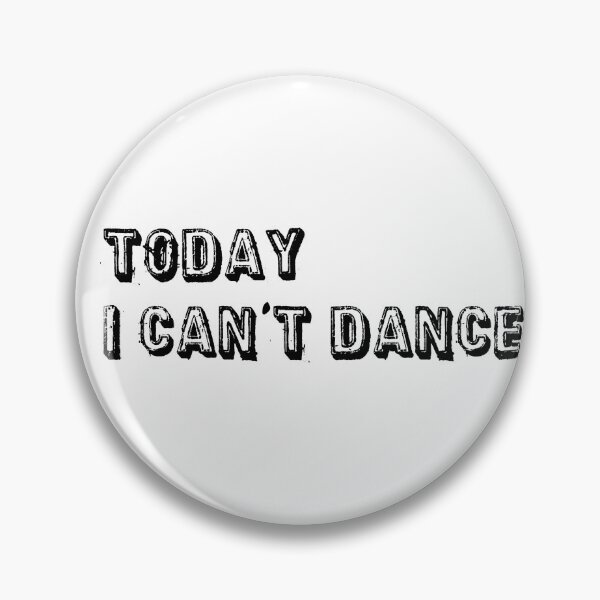 Item preview, today i can't dance designed and sold by Axel20.