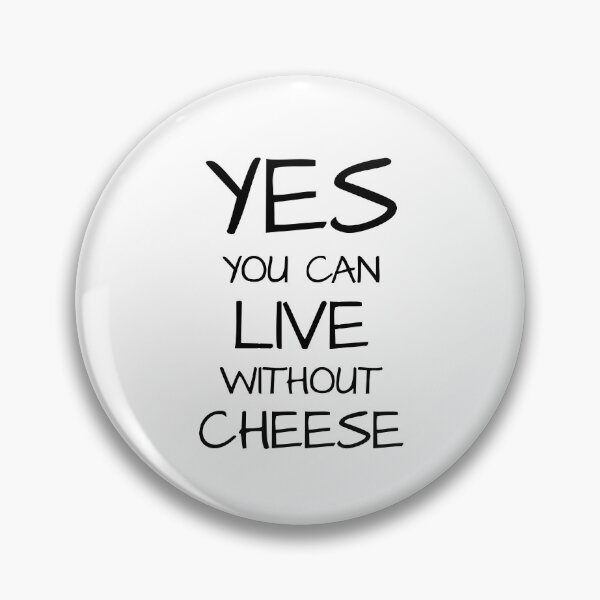 Item preview, Neatar: Yes you can live without cheese designed and sold by Neatar.