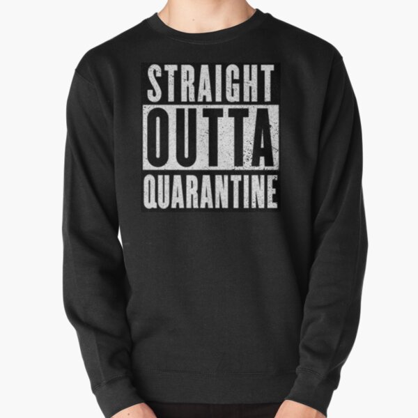 Straight Outta Quarantine Positive Outcome Corona Virus Pullover Sweatshirt