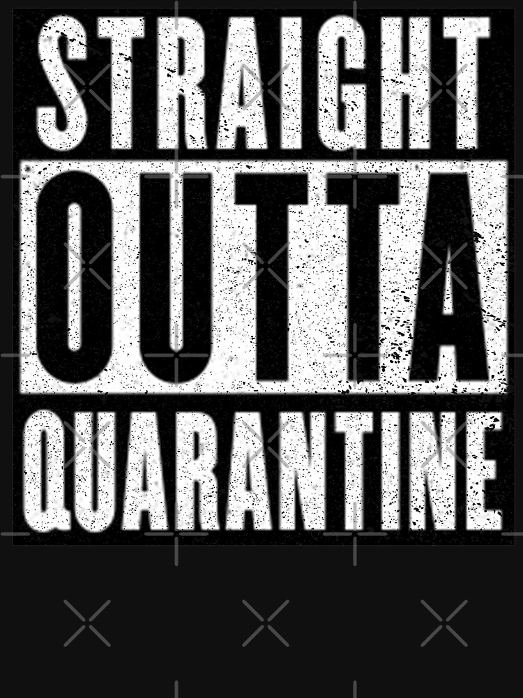 Straight Outta Quarantine Positive Outcome Corona Virus Social Distancing by thespottydogg