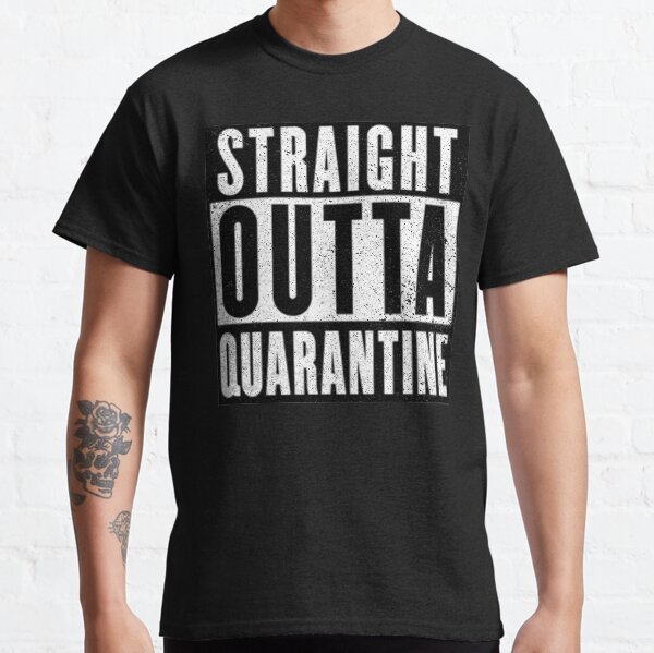 Straight Outta Quarantine Positive Outcome Corona Virus Social Distancing Classic T-Shirt