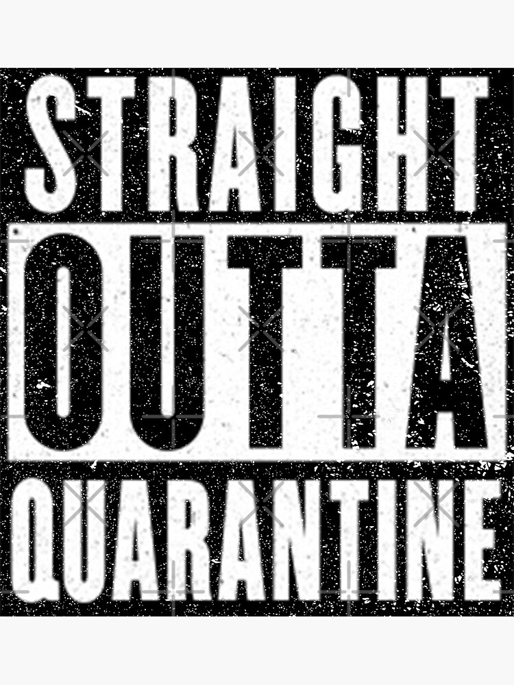 Straight Outta Quarantine Positive Outcome Corona Virus Social Distancing by thespottydogg