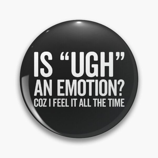 Item preview, Is Ugh An Emotion Funny Saying designed and sold by quarantine81.
