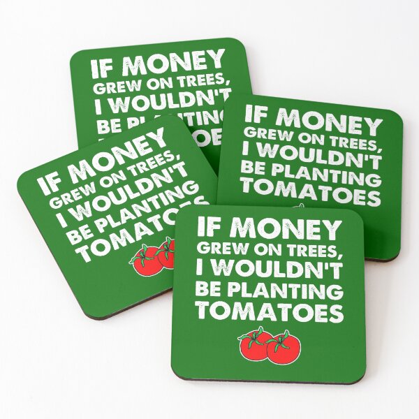 Item preview, If Money Grew On Trees I Wouldn't Be Planting Tomatoes designed and sold by jaycartoonist.