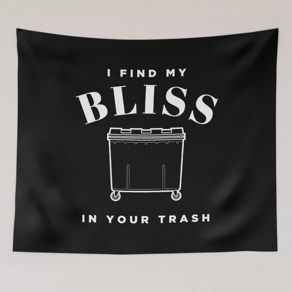 Item preview, I Find My Bliss In Your Trash Dumpster Diving design designed and sold by jakehughes2015.