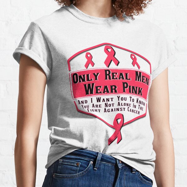 Only Real Men Wear Pink Classic T-Shirt