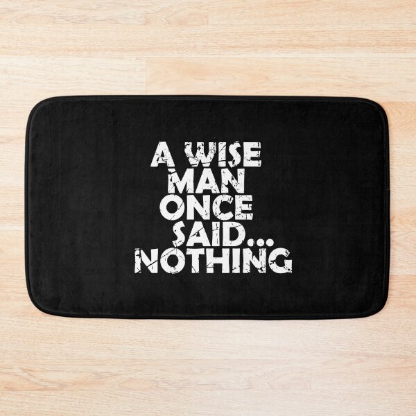 Item preview, A Wise Man Once Said...Nothing designed and sold by tizzime.