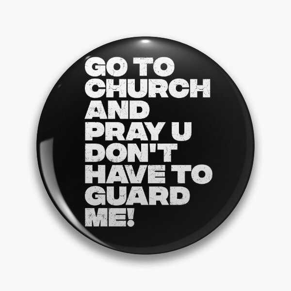 Item preview, Go to church and pray u don't have to guard me! designed and sold by Teecha.