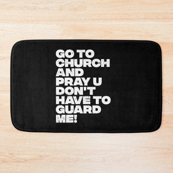 Item preview, Go to church and pray u don't have to guard me! designed and sold by Teecha.