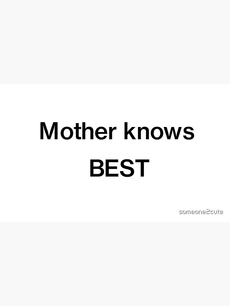 "Mother Knows Best; Tshirt/Sticker Design for Wise Moms" Poster for