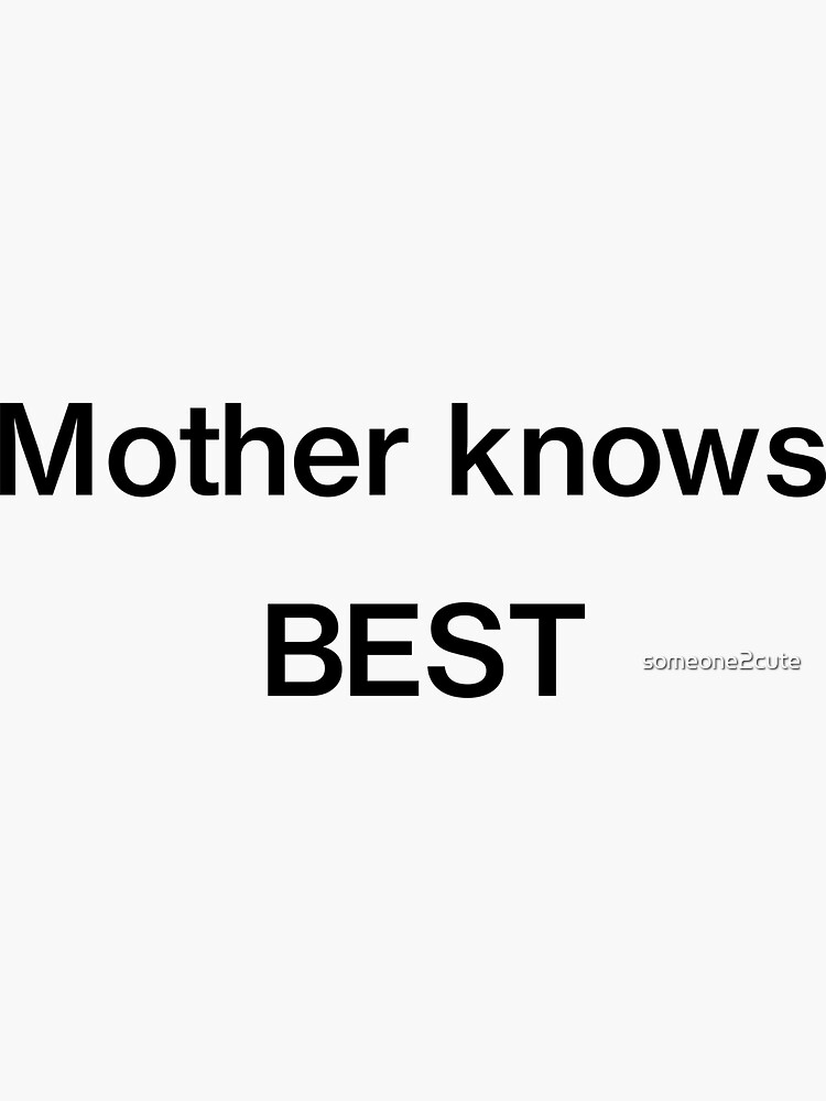 "Mother Knows Best; Tshirt/Sticker Design for Wise Moms" Sticker by