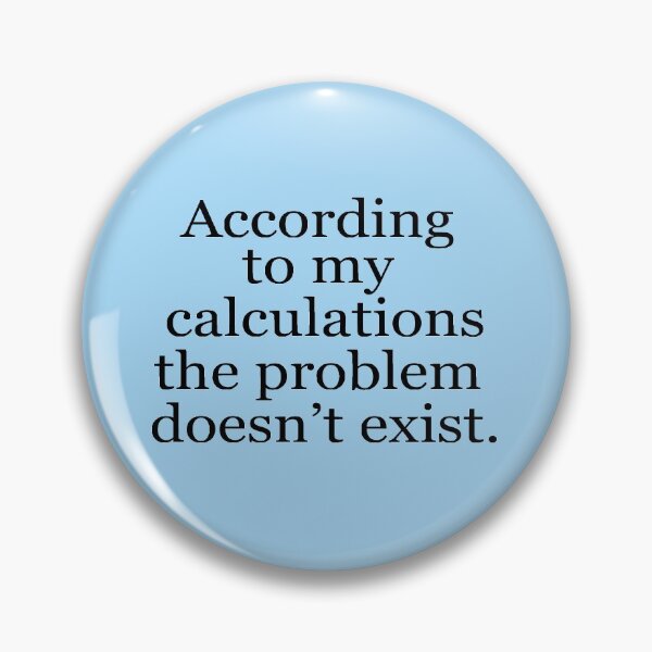 Item preview, According to my calculations the problem doesn't exist designed and sold by ApricotBlossom.