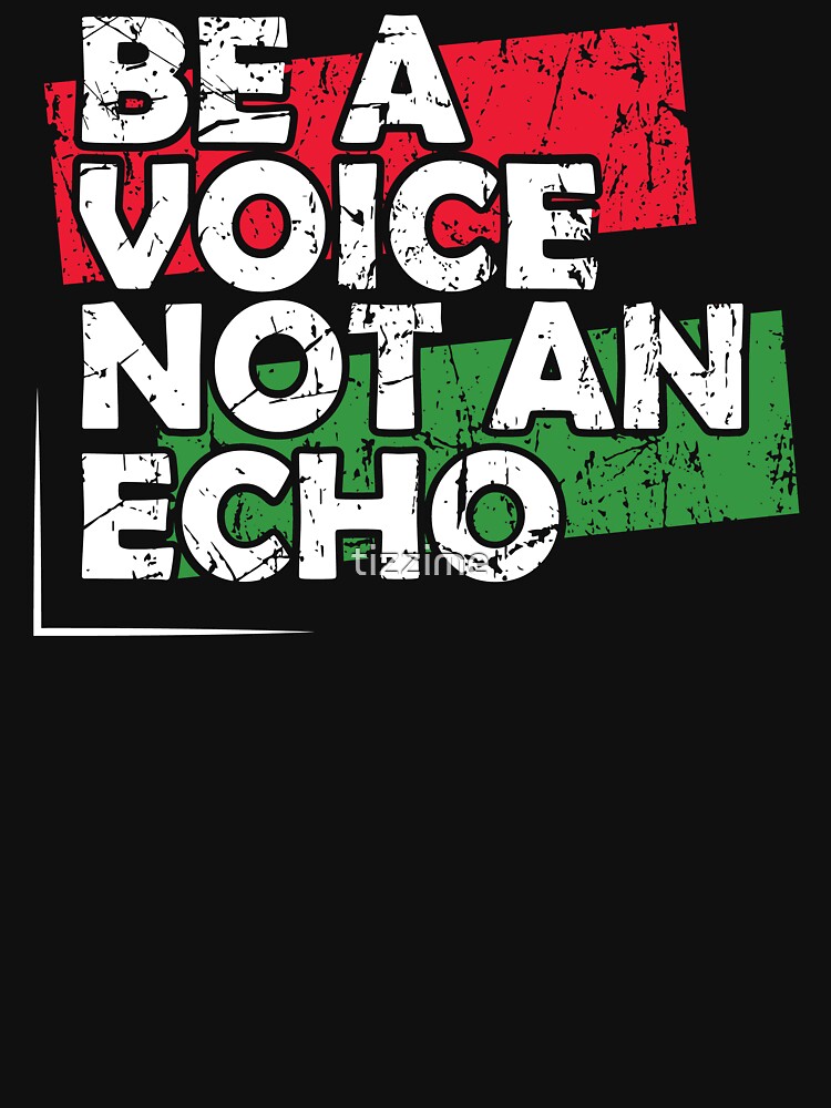 be a voice not an echo t shirt