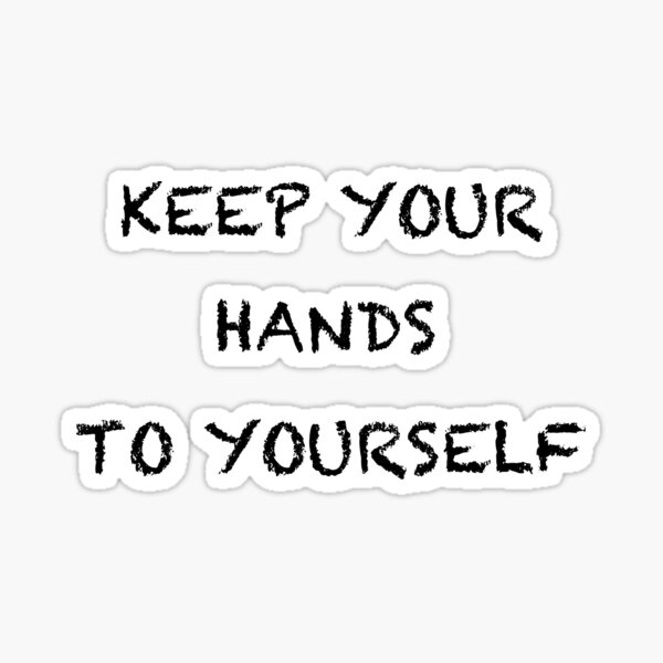Keep Your Hands To Yourself Sticker For Sale By Norman90bike Redbubble