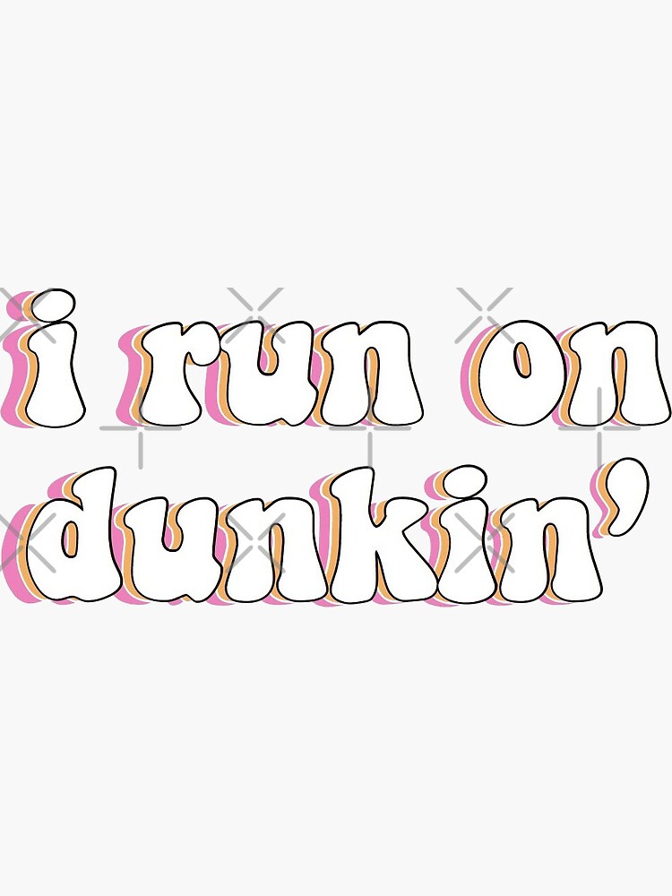 I run on dunkin sticker
