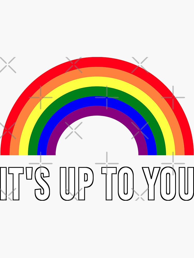 Rainbow It's Up To You (White Background) by Gay-Pride-Depot