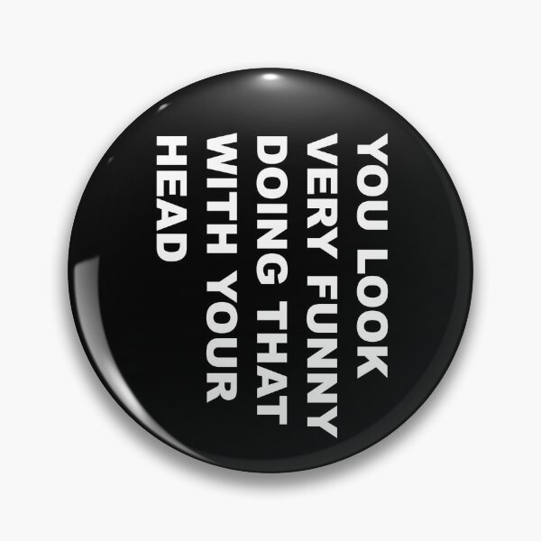 Item preview, You look very funny doing that with you head designed and sold by Family-Shop.