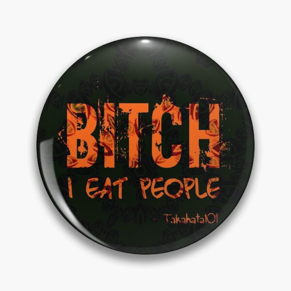 Item preview, Bitch I eat people designed and sold by IschemicNeuron.