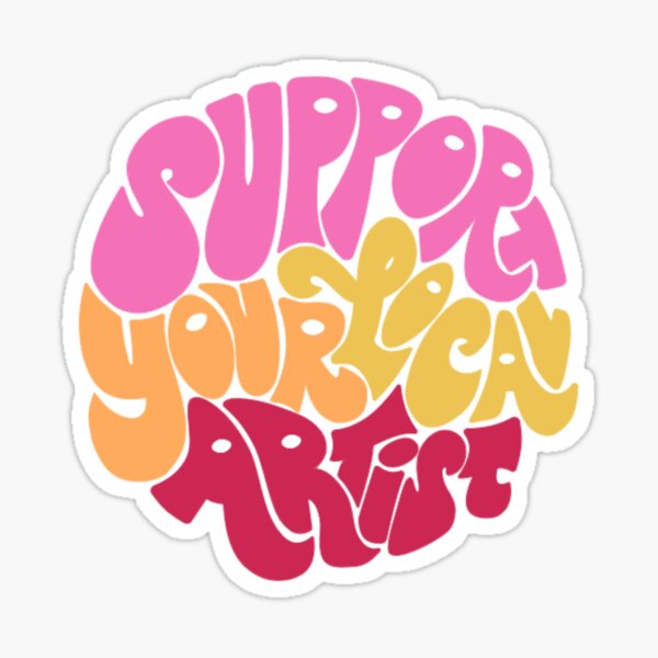 Support Your Local Artist Sticker