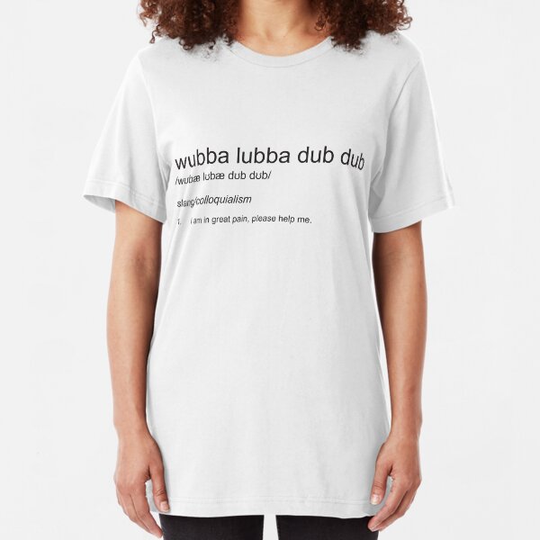 Wubba Lubba Dub Dub - Definition Slim Fit T-Shirt