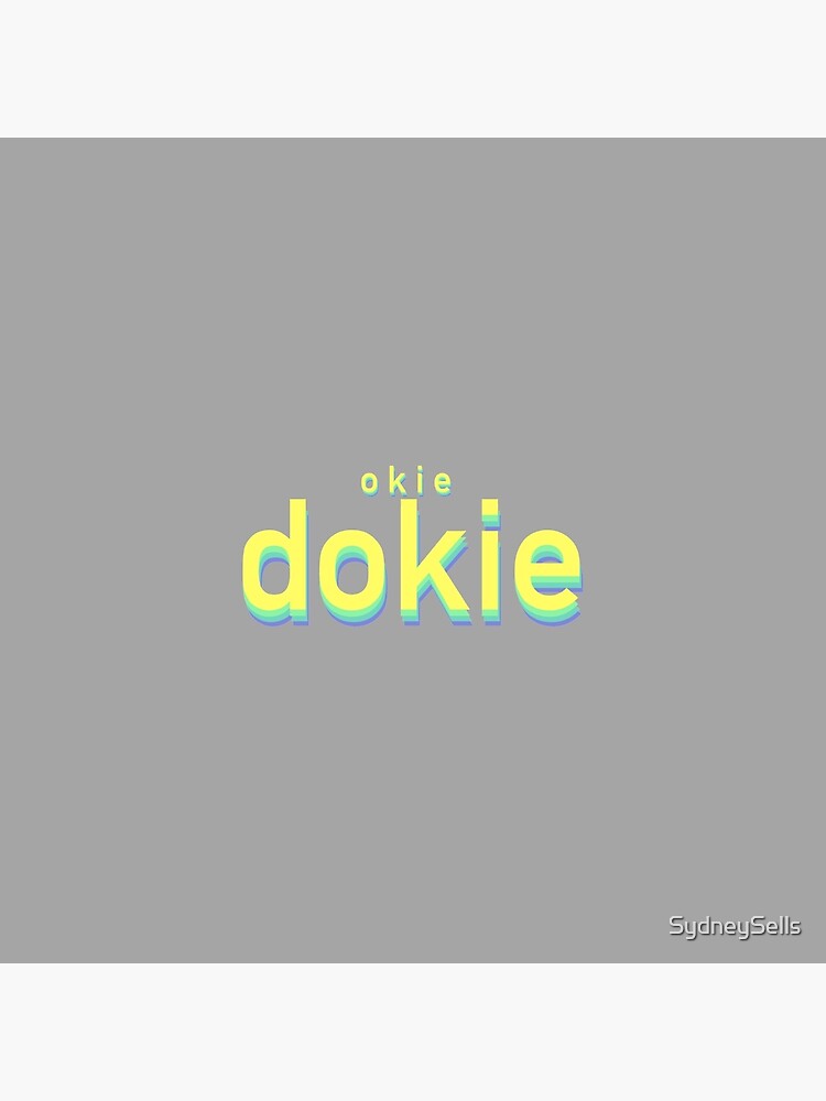 Okie Dokie Funny Meme Text Art Board Print By Sydneysells Redbubble