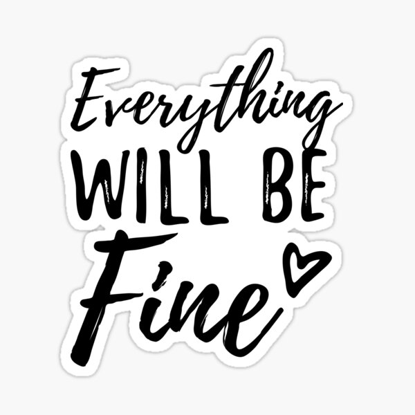 Everything will be fine Sticker