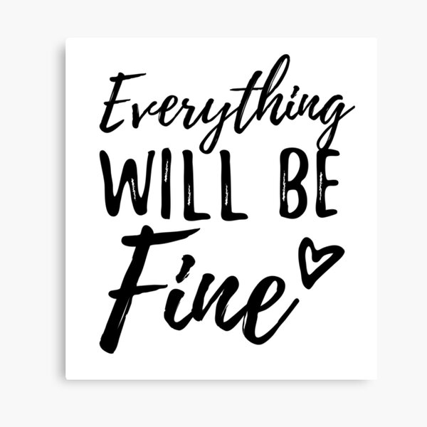 Everything will be fine Canvas Print