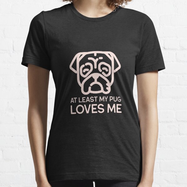 My Pug Loves Me Essential T-Shirt