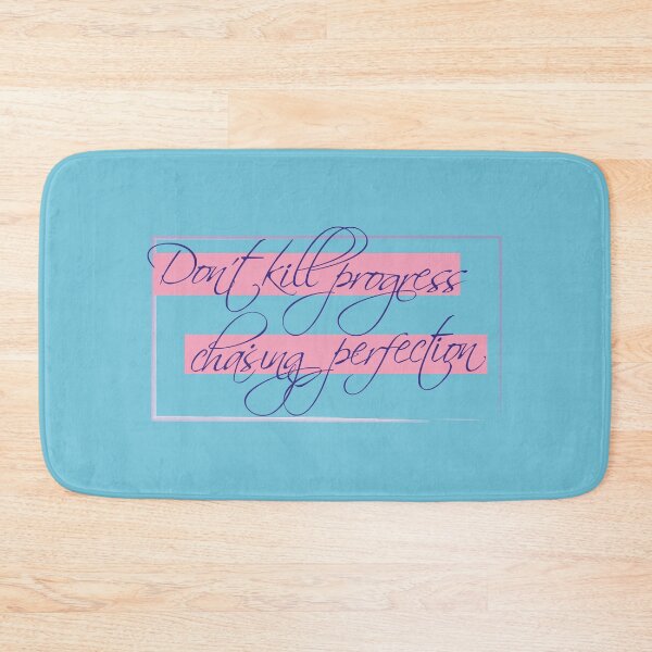 Item preview, Don't kill progress chasing perfection designed and sold by SourFlowers.