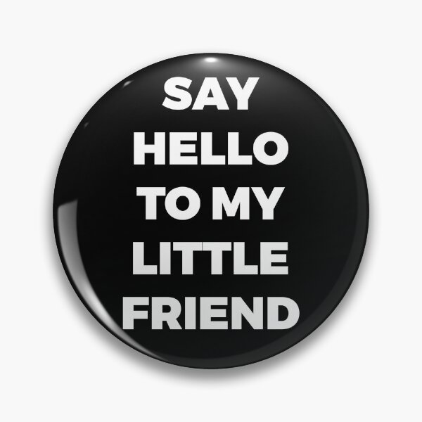 Item preview, SAY HELLO TO MY LITTLE FRIEND - TONY MONTANA SCARFACE - MINIMALIST designed and sold by JMPrint.