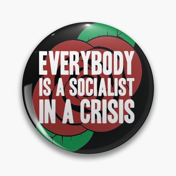 Item preview, Everybody is a Socialist in a Crisis designed and sold by JezWeCan.