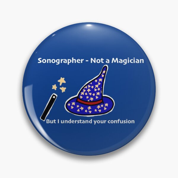 Artikelvorschau, "Sonographer - Not a Magician" -Abzeichen entworfen und verkauft von Megan Schlanker.