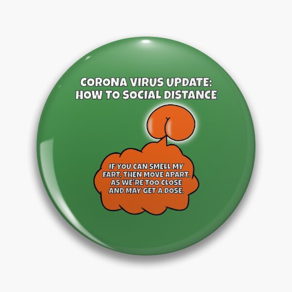 Corona Virus - How to make sure people keep their Social Distance from you. Pin