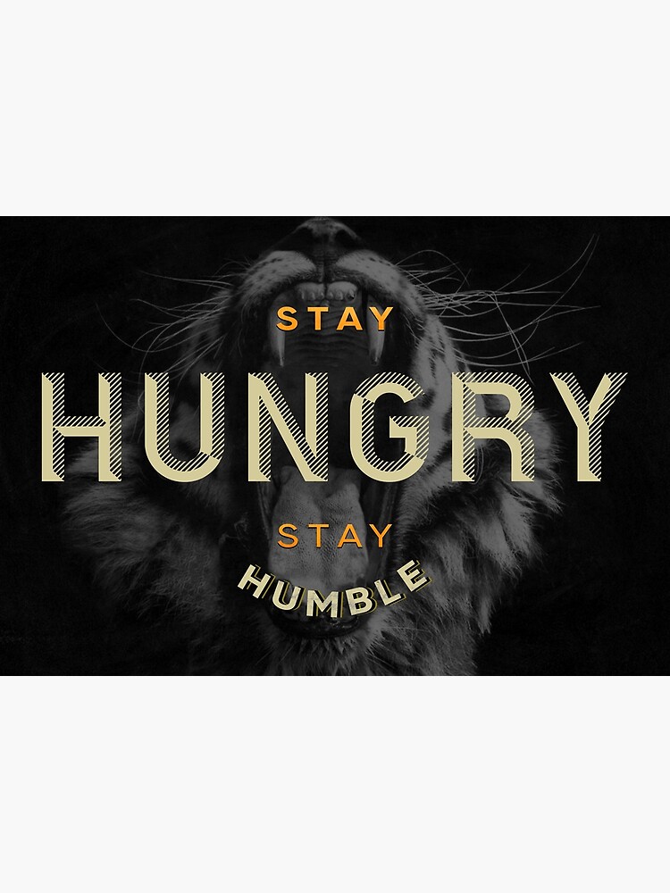 Переведи hungry. Stay hungry картина. Stay Humble. Stay Humbled logo. Stay Humbled Cape.