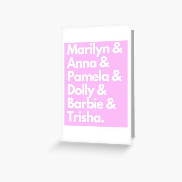 Marilyn & Anna & Pamela & Dolly & Barbie & Trisha Greeting Card