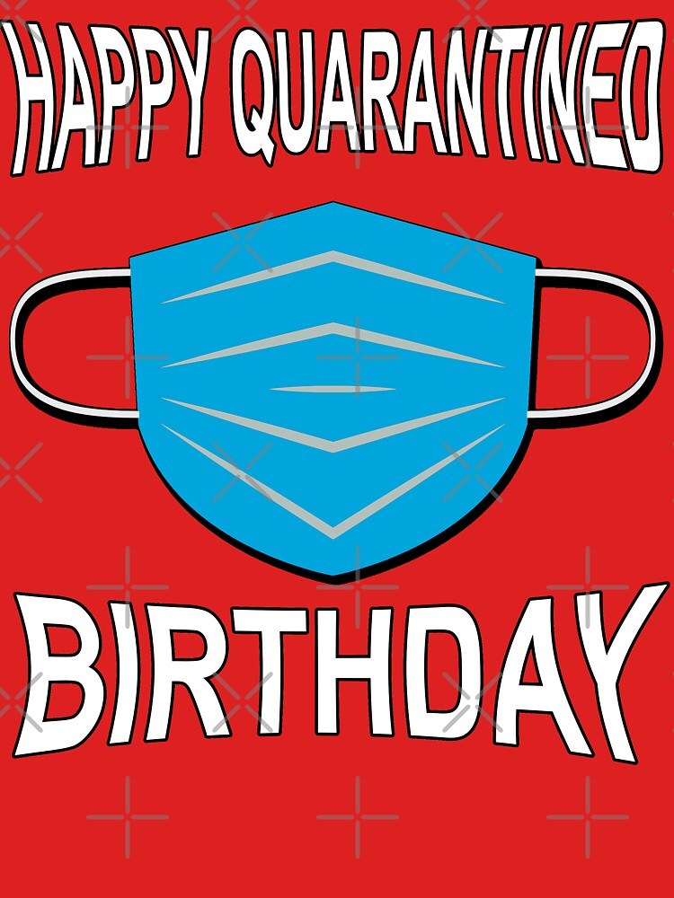 "Happy Quarantined Birthday - Covid 19 - Best gifts for ...