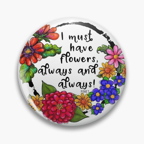 I Must Have Flowers, Always and Always! | Floral Quotes | Cherie's Art (c)2020 Pin