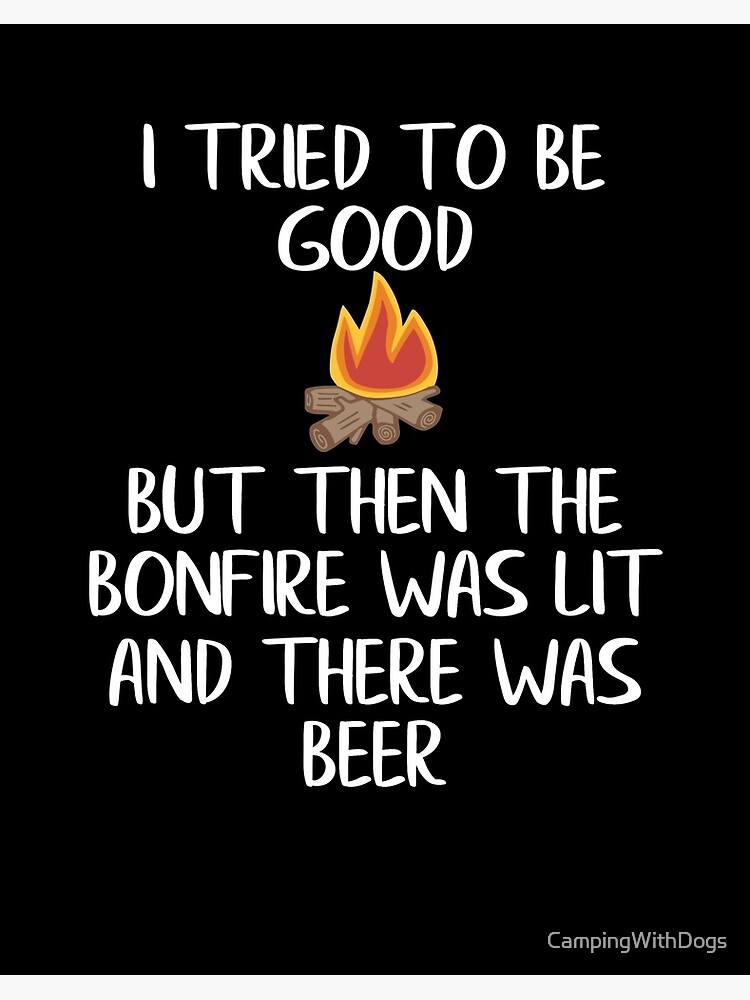 Funny Camping Quote Bonfire Beer Drinking Camper Gift Art Board Print By Campingwithdogs Redbubble