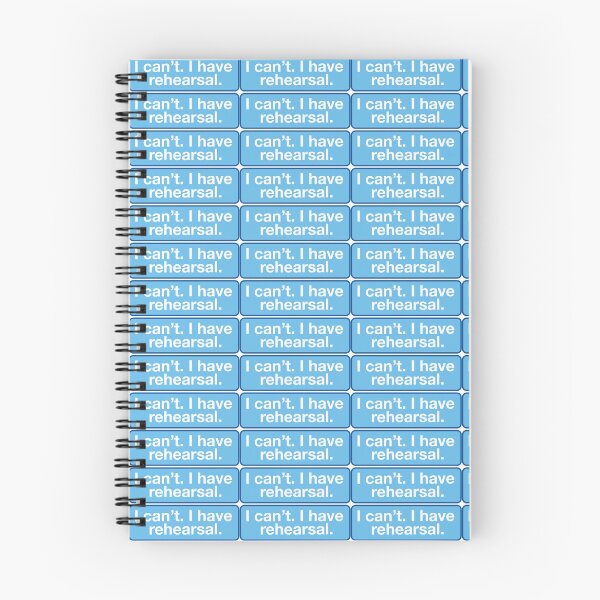 Item preview, I CAN'T I HAVE REHEARSAL designed and sold by laurenrownd.