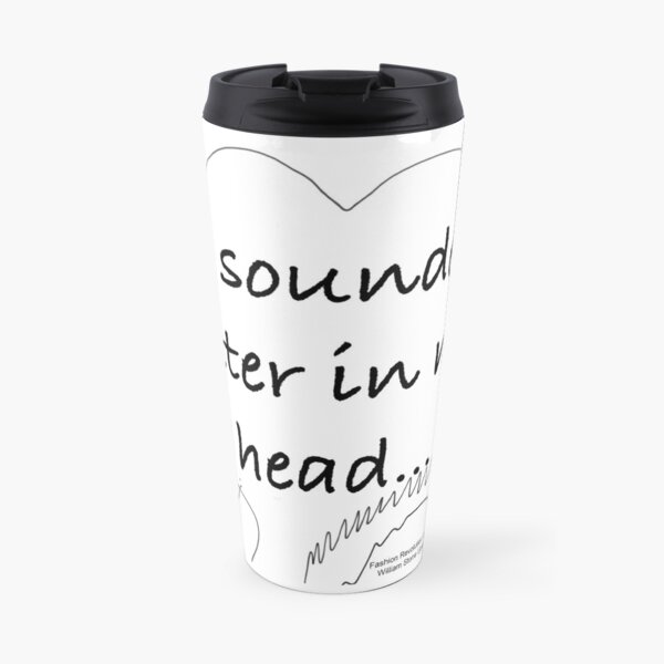 It sounded better in my head... Travel Mug