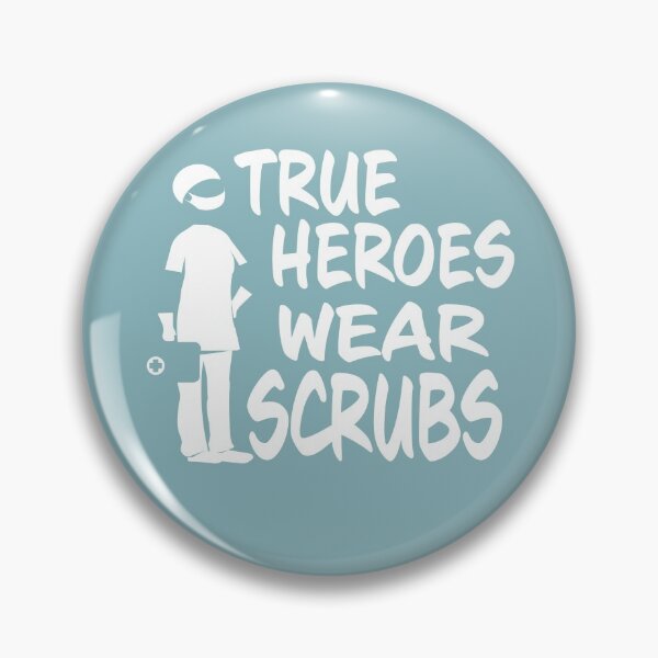 TRUE HEROES WEAR SCRUBS Pin