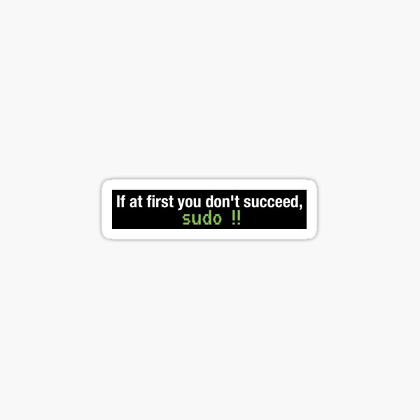 Item preview, If at first you don't succeed, sudo !! designed and sold by unixorn.