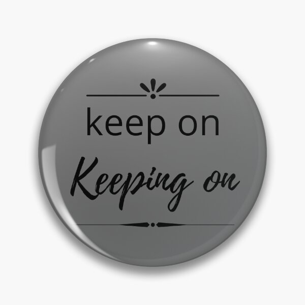 Item preview, Keep On Keeping On - Black designed and sold by ryanwfraser.