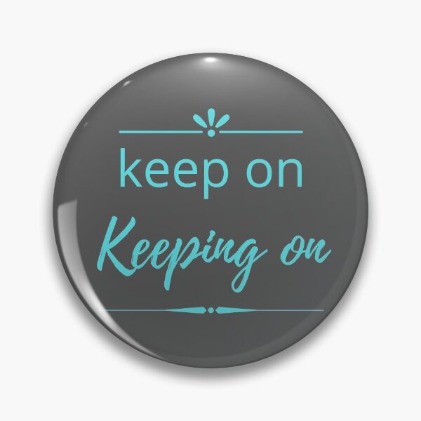 Item preview, Keep On Keeping On - Turquoise designed and sold by ryanwfraser.