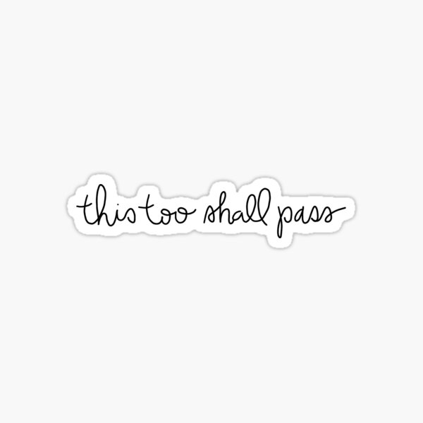 This too shall pass Sticker