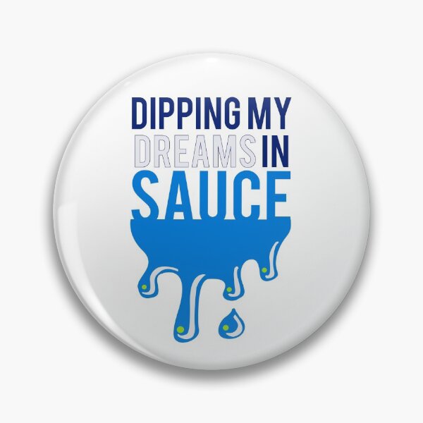Item preview, Dipping My Dreams in Sauce designed and sold by dcoliver.