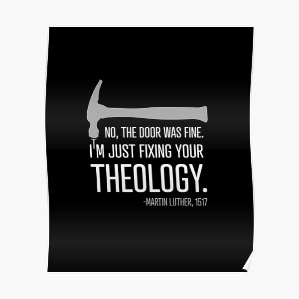 Just fixing your theology - Reformation Martin Luther Poster
